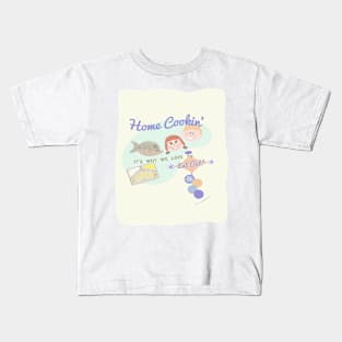 Snarky Home Cookin Saying Kids T-Shirt